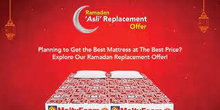 PLANNING TO GET THE BEST MATTRESS AT THE BEST PRICE? EXPLORE OUR RAMADAN REPLACEMENT OFFER!