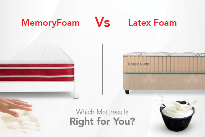 Memory Foam vs. Latex Foam: Which Mattress Is Right for You?